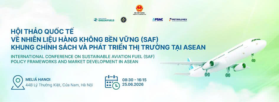 Hội thảo quốc tế với chủ đề “Nhiên liệu hàng không bền vững (SAF): Khung chính sách và phát triển thị trường tại ASEAN