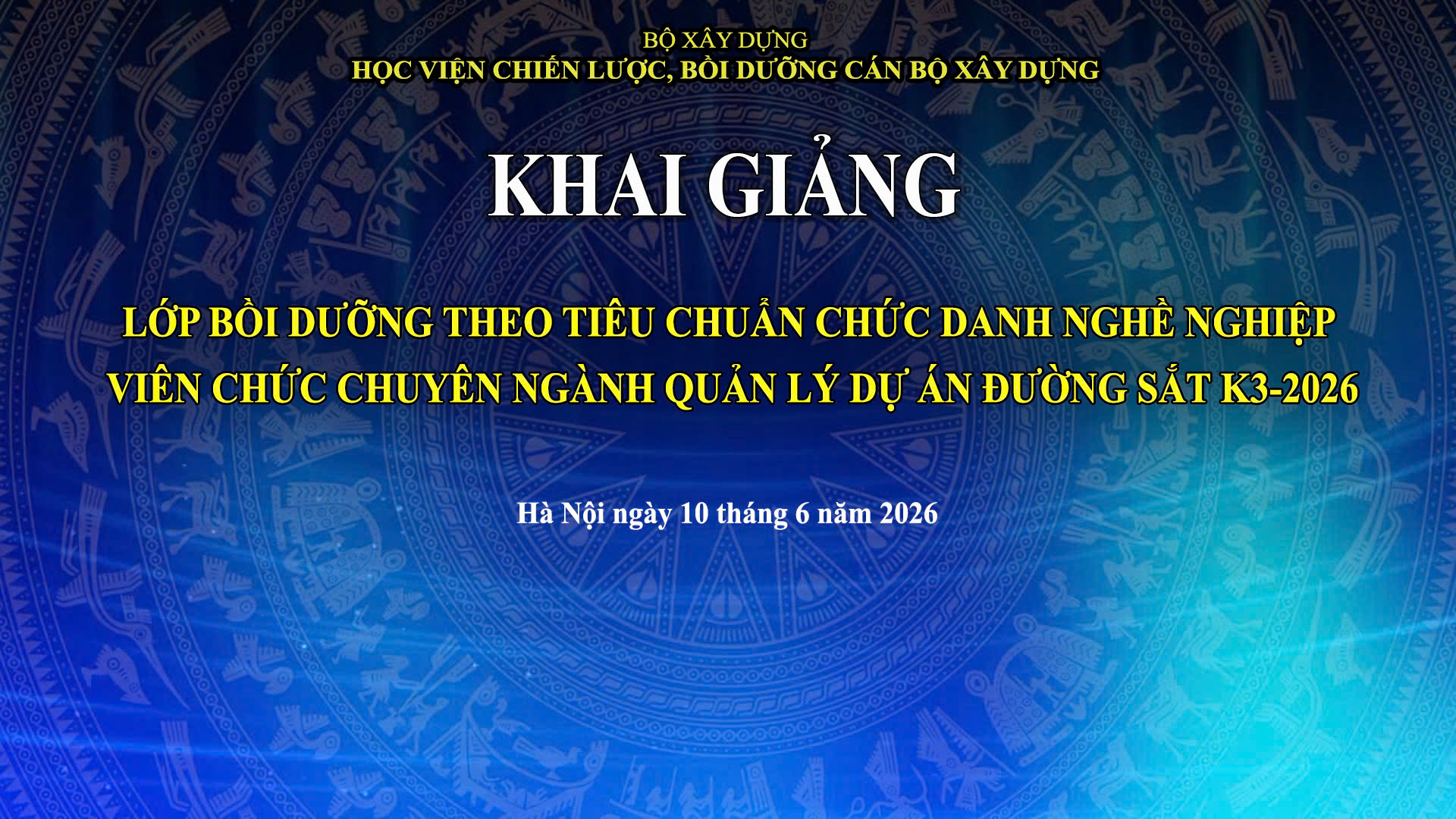 Khai giảng Lớp bồi dưỡng tiêu chuẩn chức danh nghề nghiệp viên chức chuyên ngành quản lý dự án đường sắt K3-2026